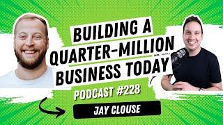 Building a Quarter-Million Dollar Business in the Creator Economy Today with Jay Clouse