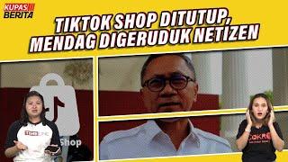 TIKTOK SHOP DITUTUP, MENDAG DIGERUDUK NETIZEN | Kupas Berita