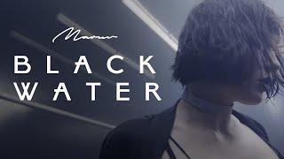 MARUV - BLACK WATER (Official Video)