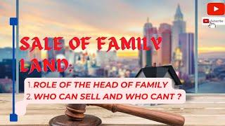 SALE OF FAMILY LAND: The role of the head of the family || who can sell and can’t sell ?. #youtube