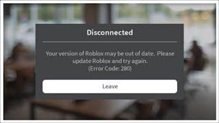 Roblox - Error Code 280 - Your Version Of Roblox May Be Out Of Date - 2023 - Fix