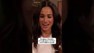 Meghan Markle reveals how Archie and Lilibet speak