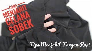 CARA MENJAHIT CELANA SOBEK | Tips Menjahit Tangan Rapi | Cara Menjahit Dengan Tangan