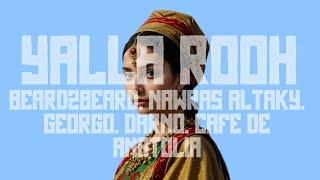 Beard2Beard, Nawras Altaky, GEORGO, DARNO, Cafe De Anatolia - Yalla Rooh (Original Mix)