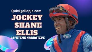 LIFETIME NARRATIVE - Jockey Shane Ellis