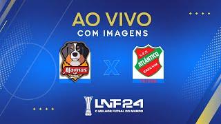 JOGO COMPLETO | LNF 2024 | MAGNUS x ATLÂNTICO | 16ª RODADA