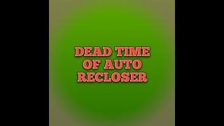 DEAD TIMEAUTO RECLOSER  IN HINDI/URDU