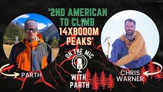 Chris Warner On Climbing 14 Peaks, Shishanpangma Tragedy, Shivling Climb- On The Mic With Parth- 23