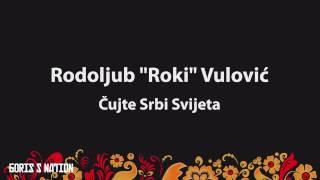 Rodoljub "Roki" Vulovič - Čujte Srbi Svijeta [Lyrics & English / Turkish Translation]