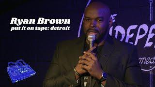 Ryan Brown | Put It On Tape: Detroit