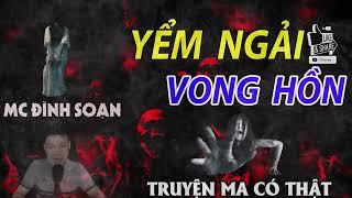 Nghe Kể Truyện Ma : Yểm Ngải Vong Hồn  | MC Đình Soạn