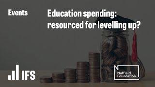 Education spending: resourced for levelling up?