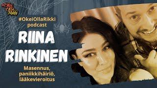 RIINA RINKINEN - Masennus, paniikkihäiriö, lääkevieroitus | OkeiOllaRikki podcast Ep.24