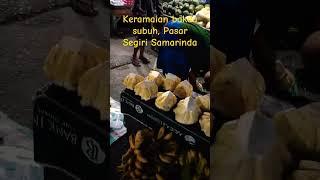 Hiruk-pikuk Pasar Segiri Samarinda #ramadan1445h # harike26