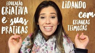 Lidando com crianças teimosas - Educação criativa e suas práticas!