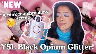 *NEW* YSL Black Opium Glitter Perfume!A New Marshmallow Fragrance?