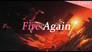 [ Lyrics ] VALORANT Champions 2022 「Fire Again」(ft. Ashnikko) lyrics