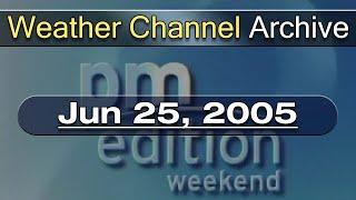 The Weather Channel - June 25, 2005