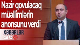 Bu müəllimlər işdən çıxarılacaq: Nazir anonsunu verdi