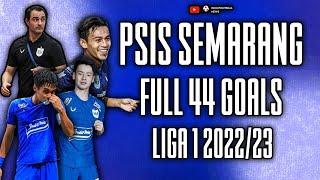 FULL HIGHLIGHT 44 GOAL PSIS SEMARANG DI LIGA 1 2022/2023 INDONESIA