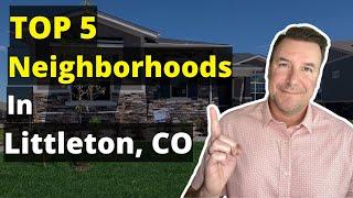 Top 5 Littleton Neighborhoods | Where To Live In Littleton Colorado