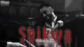 SHIKWA - Talhah Yunus | Prod. By Jokhay (Official Music Video) SLOW+REVERB