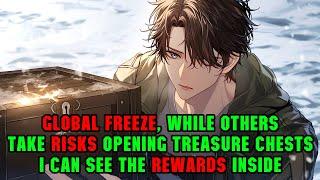 Global Freeze: While Others take Risks Opening Treasure Chests, I can See the Rewards Inside #manhwa