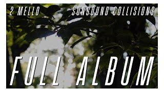 2 Mello - Sunsound Collisions (Full Album) (Official Audio)