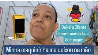 NA HORA DA CLIENTE PAGAR A COMPRA MINHA MÁQUINA ME DEIXOU NA MÃO  PRECISO DE UMA NOVA