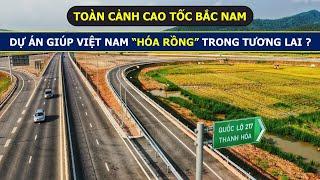 Toàn cảnh CAO TỐC BẮC NAM PHÍA ĐÔNG - Dự án giúp Việt Nam "Hóa Rồng" trong tương lai ???