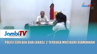 PENGUNGKAPAN KASUS TPPO || POLISI GEREBEK DUA LOKASI, 2 TERDUGA MUCIKARI DIAMANKAN