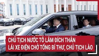 Chủ tịch nước Tô Lâm đích thân lái xe điện chở Tổng bí thư, chủ tịch Lào