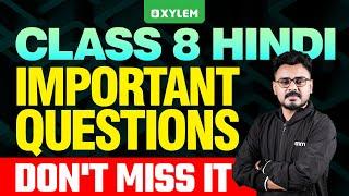 Class 8 Annual Exam | Hindi / Important Questions - Don't Miss It | Xylem Class 8