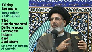 The Fundamental Differences Between Islam and Judaism | Friday Sermon 12/15/23 | Dr. Al-Qazwini