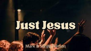 Just Jesus—Mark & Sarah Tillman