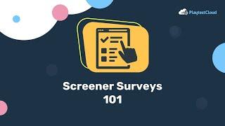 Screener Surveys at PlaytestCloud