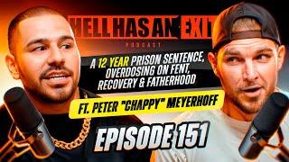 A 12 Year Prison Sentence, Od'ing on Fent, Recovery & Fatherhood ft. Peter CHAPPY Meyerhoff Ep: 151