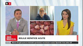 EMISIUNEA 360MEDICAL - B1TV - Bolile hepatice acute - 27.06.2021