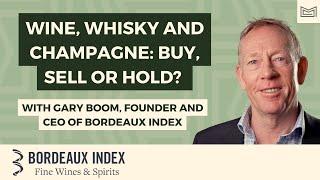 Wine, Whisky and Champagne: Buy, Sell or Hold? With Gary Boom,  Founder and CEO of Bordeaux Index