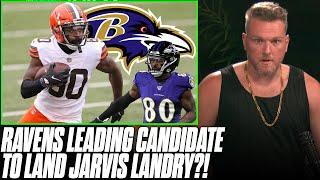 Ravens Are Rumored To Be A Leading Team To Get Jarvis Landry?! | Pat McAfee Reacts