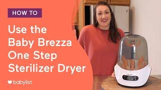 How to Use the Baby Brezza One Step Sterilizer Dryer - Babylist