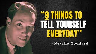 9 Things To Tell Yourself Everyday - Neville Goddard Motivation