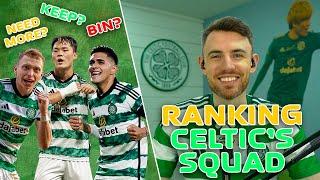 KEEP, BIN or NEED MORE? | Ranking the Current Celtic Squad