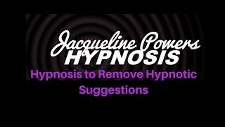 Hypnosis to Remove Unwanted Hypnotic Suggestions