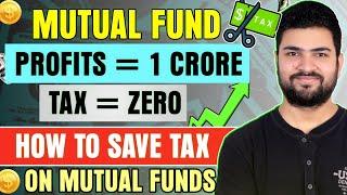 Mutual Funds Profit = 1 Crore | Tax = Zero | How to pay zero tax on Long term Capital Gains