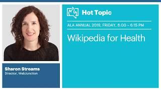 Hot Topic  Wikipedia for Health presented by Sharon Streams – Live from ALA Annual 2019 1