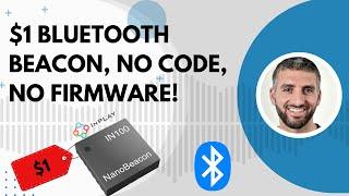 The $1 Game-Changer: Discover the No-Code, No-Firmware Bluetooth Beacon!