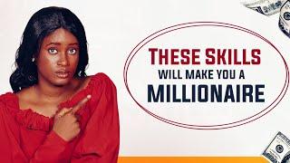 Three Skills That is Guaranteed To Make You A Millionaire| No One is Talking About This