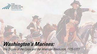 Washington's Marines: The Origins of the Corps and the American Revolution | Gen. Jason Bohm