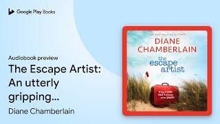 The Escape Artist: An utterly gripping suspense… by Diane Chamberlain · Audiobook preview